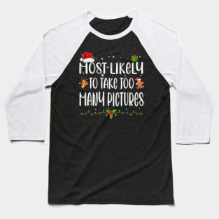 Most Likely To Take Too Many Pictures Funny Christmas Baseball T-Shirt